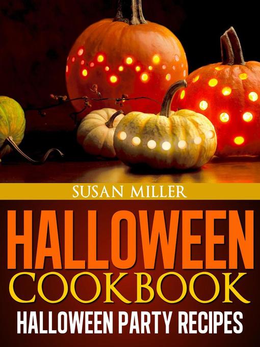 Title details for Halloween Cookbook Halloween Party Recipes by Susan Miller - Available